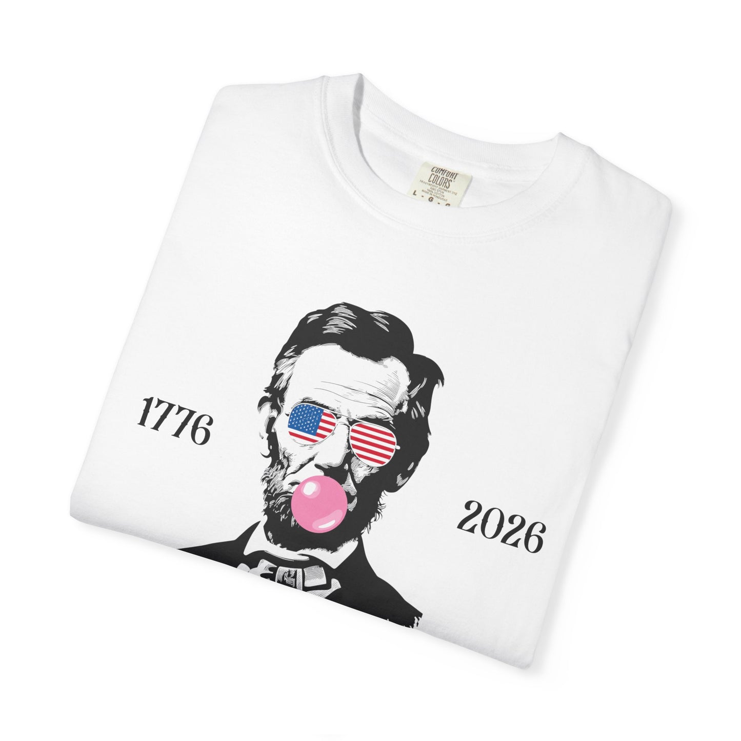 July 4th 250 anniversary abrahim lincoln bubble gum shirt independence day celebration